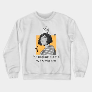 my daughter in law is my favorite child Crewneck Sweatshirt